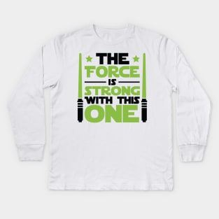 The Force Is Strong With This One Kids Long Sleeve T-Shirt